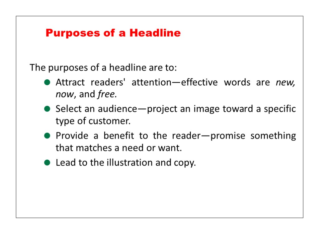 The purposes of a headline are to: Attract readers' attention—effective words are new, now,